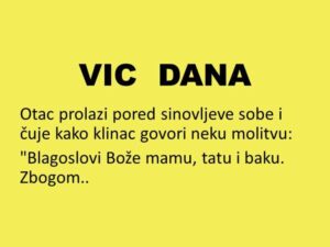 VIC DANA: Blagoslovi Bože mamu, tatu, baku