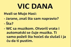 VIC DANA: Hvali se Mujo Hasi novim izumom…