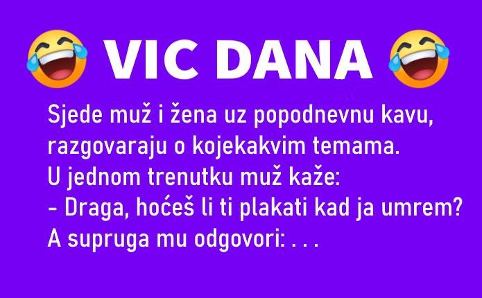 VIC DANA: Hoće li plakati kad on umre